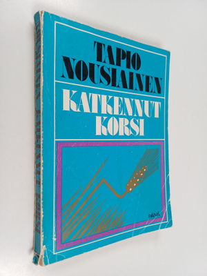 Tapio Nousiainen : Katkennut korsi : romaani
