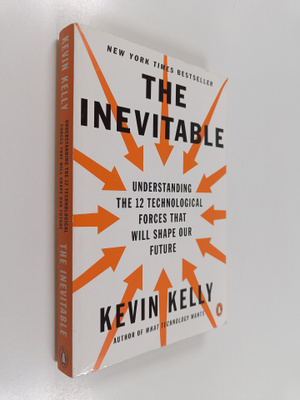 Kevin Kelly : The inevitable : understanding the 12 techn...