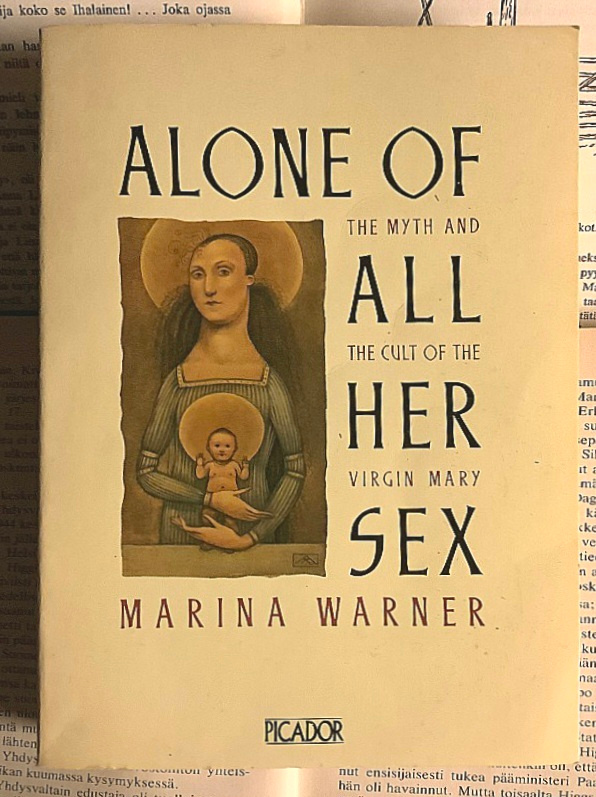 Alone of All Her Sex: The Myth and the Cult of the Virgin...