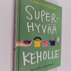 Leena Putkonen : Superhyvää keholle : tee rauha ruoan kanssa - pikkukuva 1