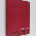 Annikki Sankari : Lähellä mutta kohtaamatta - pikkukuva 1