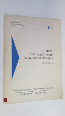 Kalevi Miettinen : Radio opetuksen apuna kansansivistysty...