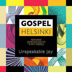 Gospel Helsinki – Unspeakable Joy CD Digipak UUSI