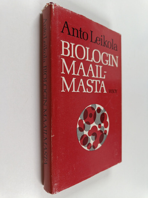 Anto Leikola : Biologin maailmasta