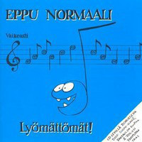 EPPU NORMAALI - LYÖMÄTTÖMÄT