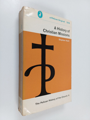 Stephen Neill ym. : A History of Christian Missions