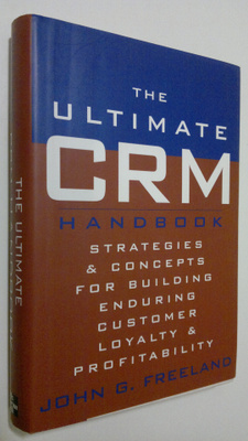 John G. Freeland : The ultimate CRM handbook