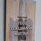 Pertti Karkama : Teos tekijäänsä kiittää : kirjallisuuden... - pikkukuva 1