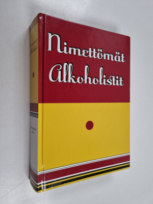 Nimettömät alkoholistit : kertomus siitä miten sadattuhan...