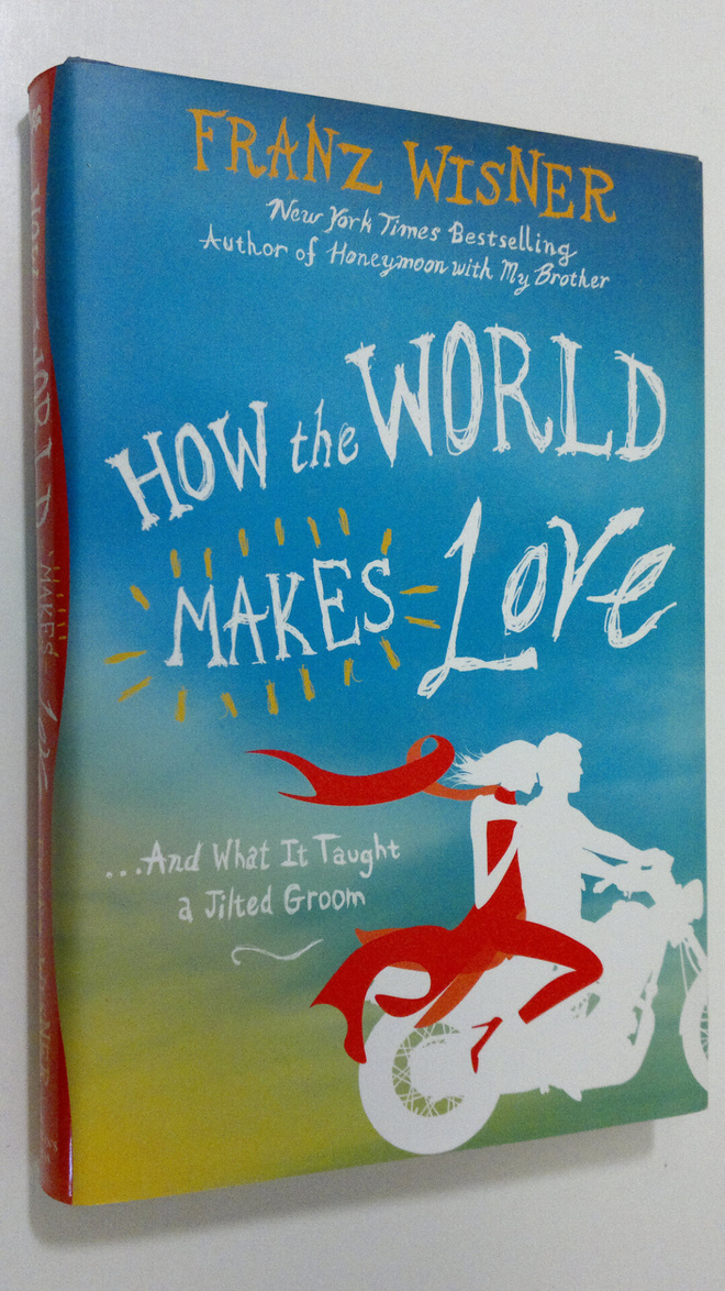 Franz Wisner : How the World Makes Love