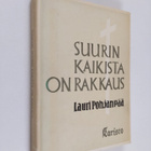Lauri Pohjanpää : Suurin kaikista on rakkaus : ensimmäise... - pikkukuva 1