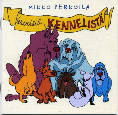 MIKKO PERKOILA: Terveisiä Kennelistä – alkuperäinen CD 2003