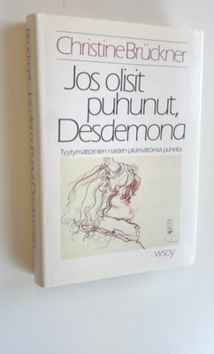 Christine Bruckner : Jos olisit puhunut, Desdemona : tyyt...