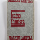 Markku Lahtela : Katso ihmistä : johdatus tieteelliseen i... - pikkukuva 2
