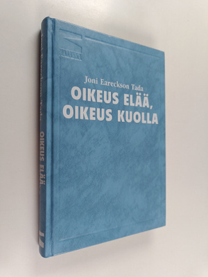 Joni Eareckson Tada : Oikeus elää, oikeus kuolla : itsemu...
