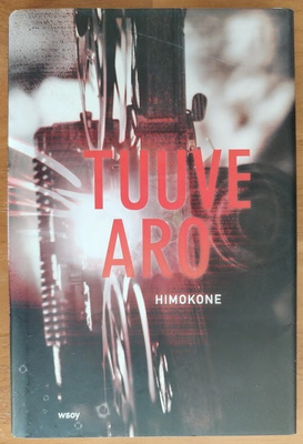 Tuuve Aro: Himokone - Välähdyksiä pimeässä