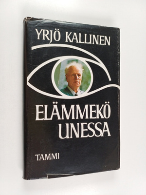 Yrjö Kallinen : Elämmekö unessa