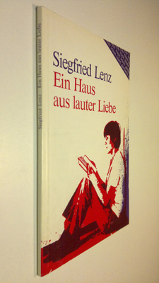 Siegfried Lenz : Ein Haus aus lauter Liebe