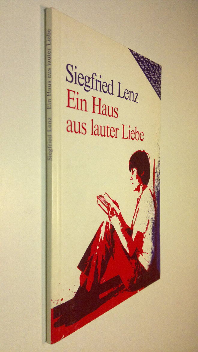 Siegfried Lenz : Ein Haus aus lauter Liebe