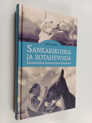 Eero Ojanen : Sankarikoiria ja sotahevosia : Suomalaisia ...