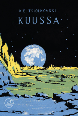 K.E. Tsiolkovski: Kuussa. Rare Scifi-klassikko