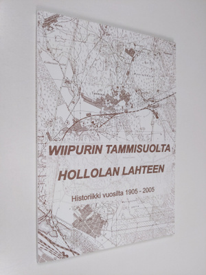 Wiipurin Tammisuolta Hollolan Lahteen : 100 toiminnan vuo...