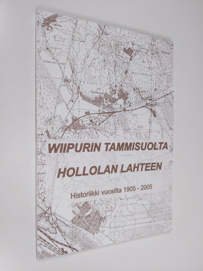 Wiipurin Tammisuolta Hollolan Lahteen : 100 toiminnan vuo...