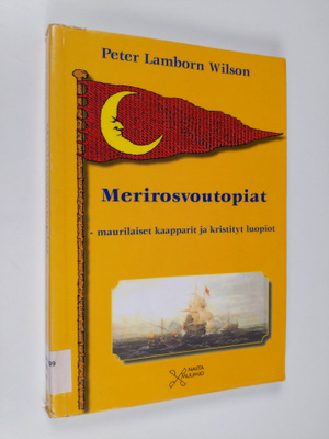Peter Lamborn Wilson : Merirosvoutopiat : maurilaiset kaa...