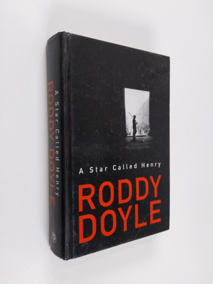 Roddy Doyle : A Star Called Henry