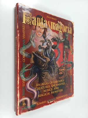 Julia Bruce : Fantasmagoria : An Atlas of Fabulous Creatu...