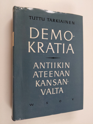 Tuttu Tarkiainen : Demokratia : antiikin Ateenan kansanvalta