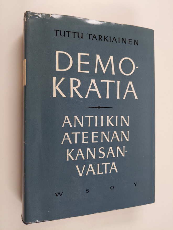 Tuttu Tarkiainen : Demokratia : antiikin Ateenan kansanvalta