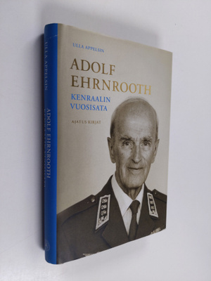 Ulla Appelsin : Adolf Ehrnrooth - kenraalin vuosisata