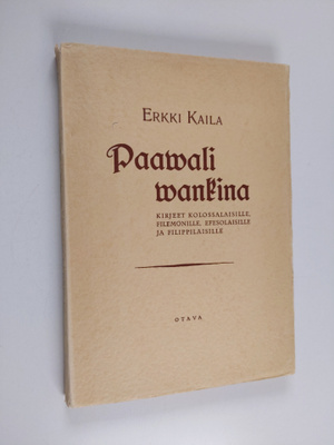 Erkki Kaila : Paavali vankina : kirjeet kolossalaisille, ...