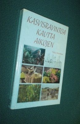 Pekka Heinänen: KASVISRAVINTOA KAUTTA AIKOJEN (Sis.pk:t )