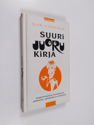 Ilari Lindholm : Suuri juorukirja : Anagrammijuoruja suom...