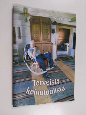 Pekka Varismäki : Terveisiä keinutuolista : Veteraaniopet...