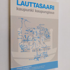 Olli (toim.) Manninen : Lauttasaari, kaupunki kaupungissa - pikkukuva 1