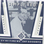 SIMPLY RED :: EV'RY TIME WE SAY GOODBYE :: VINYYLI 7" 1987 - pikkukuva 1