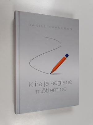Daniel Kahneman : Kiire ja aeglane motlemine