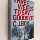 C J. Box : Three Weeks To Say Goodbye - pikkukuva 1