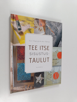 Suvi ym. Höglund : Tee itse sisustustaulut