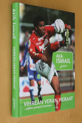Atik Ismail : Vihreän veran vieraat - pallon perässä Suomeen