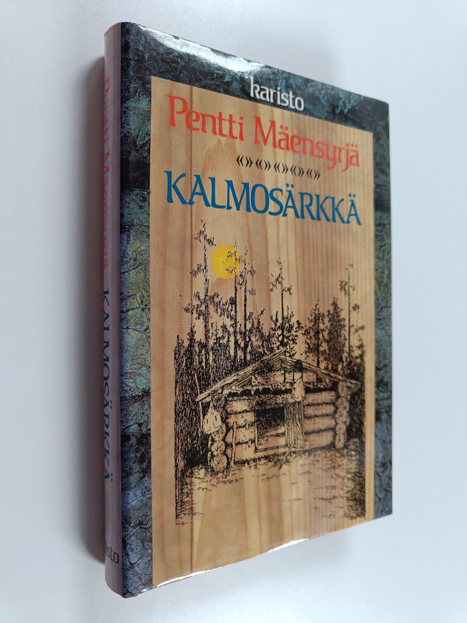 Pentti Mäensyrjä : Kalmosärkkä : sikermän verran jutelmia...