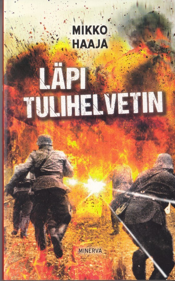 Mikko Haaja: Läpi tulihelvetin (nide Minerva 2019)