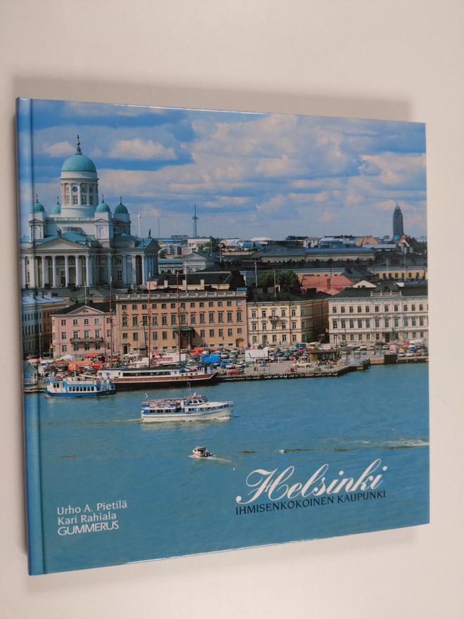 Urho A. Pietilä : Helsinki : ihmisenkokoinen kaupunki