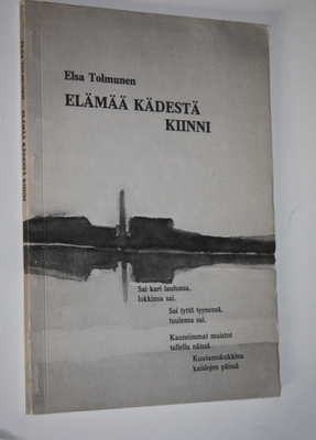 Elsa Tolmunen : Elämää kädestä kiinni (signeerattu)