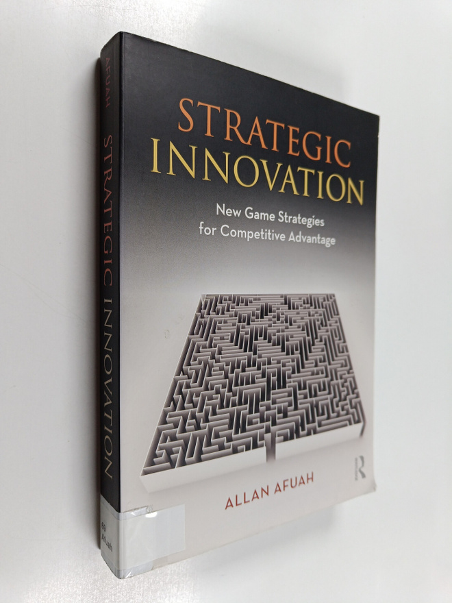 Allan Afuah : Strategic innovation : new game strategies ...