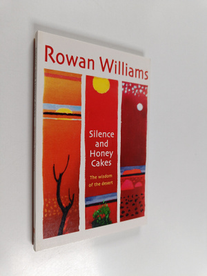 Rowan Williams : Silence and Honey Cakes - The Wisdom of ...