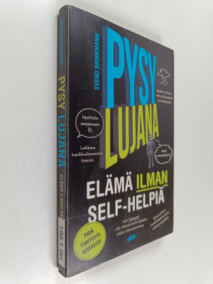 Svend Brinkmann : Pysy lujana : elämä ilman self-helpiä